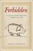 Forbidden : A 3,000-Year History of Jews and the Pig Forbidden : A 3,000-Year History of Jews and the Pig