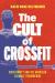 The Cult of CrossFit : Christianity and the American Exercise Phenomenon The Cult of CrossFit : Christianity and the American Exercise Phenomenon