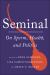 Seminal : On Sperm, Health, and Politics