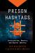 Prison Hashtags : Incarceration, Reentry, and Digital Identity Prison Hashtags : Incarceration, Reentry, and Digital Identity