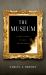 The Museum : A Short History of Crisis and Resilience The Museum : A Short History of Crisis and Resilience