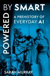 Powered by Smart : A Prehistory of Everyday AI
