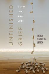 Unfinished Grief : Queer Love and Loss