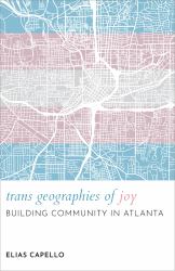 Trans Geographies of Joy : Building Community in Atlanta