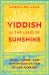 Yiddish in the Land of Sunshine : Race, Labor, and Jewish Radicalism in Los Angeles