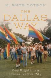 The Dallas Way : Gay Rights in a Conservative City