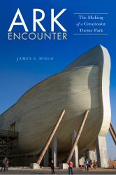 Ark Encounter : The Making of a Creationist Theme Park