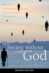 Society Without God, Second Edition : What the Least Religious Nations Can Tell Us about Contentment