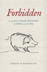 Forbidden : A 3,000-Year History of Jews and the Pig