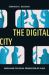 The Digital City : Media and the Social Production of Place The Digital City : Media and the Social Production of Place