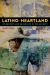 Latino Heartland : Of Borders and Belonging in the Midwest Latino Heartland : Of Borders and Belonging in the Midwest