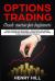 Options Trading : Crash Course for Beginners - Profitable and Secret Options Strategies Simplified on How to Make Big Money in 2019 with Options Trading, Start Investing in the Stock Market in 10 Days!