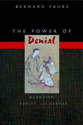 Power of Denial: Buddhism, Purity, and Gender