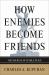 How Enemies Become Friends: The Sources of Stable Peace