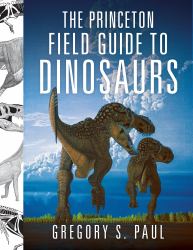 Princeton Field Guide to Dinosaurs