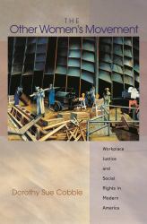 Other Women's Movement: Workplace Justice and Social Rights in Modern America