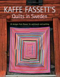 Kaffe Fassett's Quilts in Sweden : 20 Designs from Rowan for Patchwork Quilting