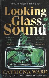 Looking Glass Sound : From the Bestselling and Award Winning Author of the Last House on Needless Street