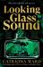 Looking Glass Sound : From the Bestselling and Award Winning Author of the Last House on Needless Street