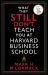 What They Still Don't Teach You at Harvard Business School