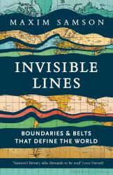 Invisible Lines : Boundaries and Belts That Define the World