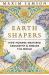Earth Shapers : How Humans Mastered Geography and Remade the World