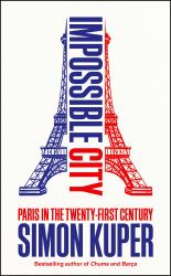 Impossible City : Paris in the Twenty-First Century
