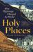 Holy Places : How Pilgrimage Changed the World Holy Places : How Pilgrimage Changed the World