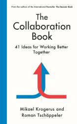 The Collaboration Book : 44 Ideas for Working Better Together