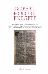 Robert Holcot, Exegete : Selections from the Commentary on Minor Prophets