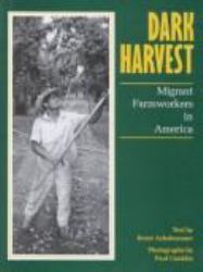 Dark Harvest : Migrant Farmworkers in America