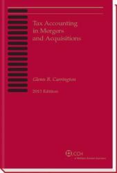 Tax Accounting in Mergers and Acquisitions, 2013 Edition