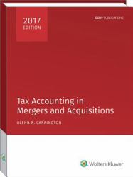 Tax Accounting in Mergers and Acquisitions, 2017 Edition