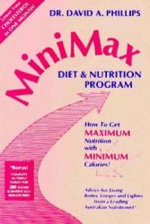 The Minimax Diet and Nutrition Book : Maximum Nutrition, Minimum Calories