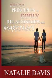 Biblical Principles to Godly Relationships and Marriages