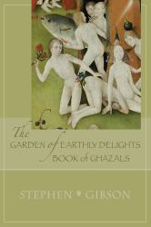 The Garden of Earthly Delights Book of Ghazals