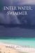 Enter Water Swimmer : Poems