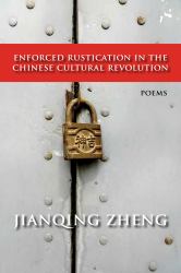 Enforced Rustication in the Chinese Cultural Revolution : Poems