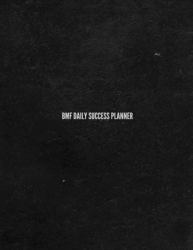 BMF Daily Success Planner : Undated 1 Year Planner to Increase Productivity and Build More Effective Habits