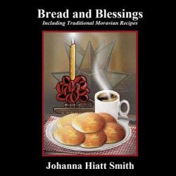 Bread and Blessings : Including Traditional Moravian Recipes