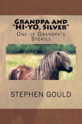 Grandpa and HI-YO, Silver : One of Grandpa's Stories
