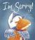 I'm Sorry! I'm Sorry!