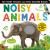 Noisy Animals : Includes Six Sounds!