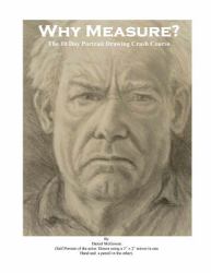 Why Measure? the 10 Day Portrait Drawing Crash Course : The 10 Day Portrait Drawing Crash Course