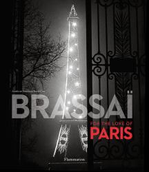 Brassaï : For the Love of Paris
