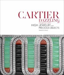 Cartier Dazzling: Étourdissant Cartier : High Jewelry and Precious Objects