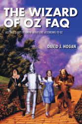 The Wizard of Oz FAQ : All That's Left to Know about Life, According to Oz