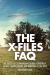 The X-Files FAQ : All That's Left to Know about Global Conspiracy, Aliens, Lazarus Species, and Monsters of the Week
