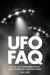 UFO Faq : All That's Left to Know about Roswell, Aliens, Whirling Discs and Flying Saucers