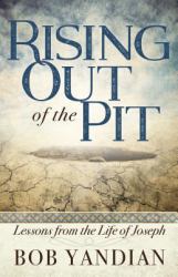 Rising Out of the Pit : Lessons from the Life of Joseph